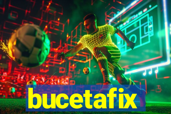 bucetafix