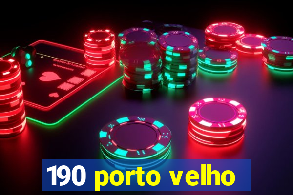 190 porto velho