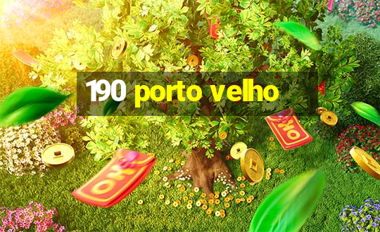 190 porto velho