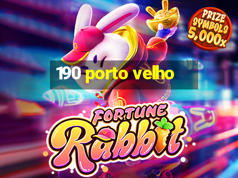 190 porto velho