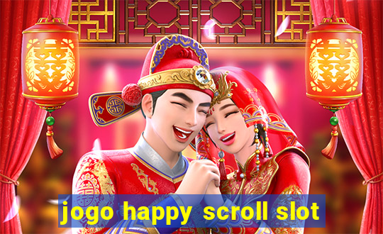 jogo happy scroll slot