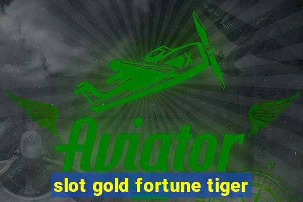 slot gold fortune tiger