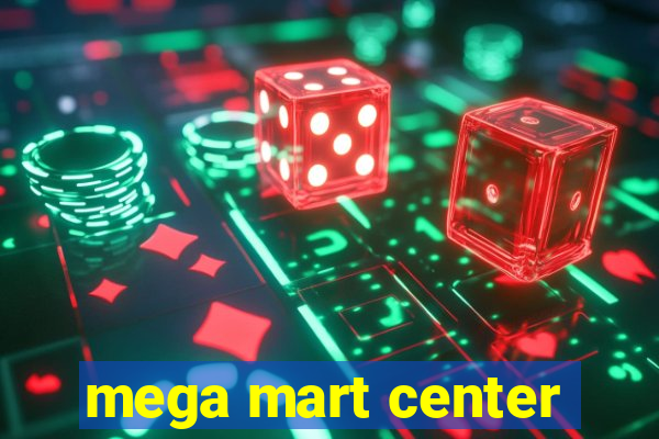 mega mart center