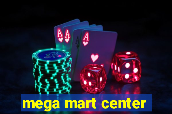 mega mart center