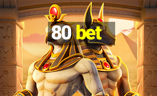 80 bet