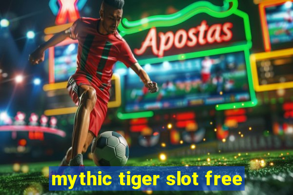 mythic tiger slot free