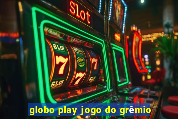 globo play jogo do grêmio