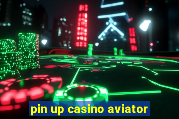 pin up casino aviator