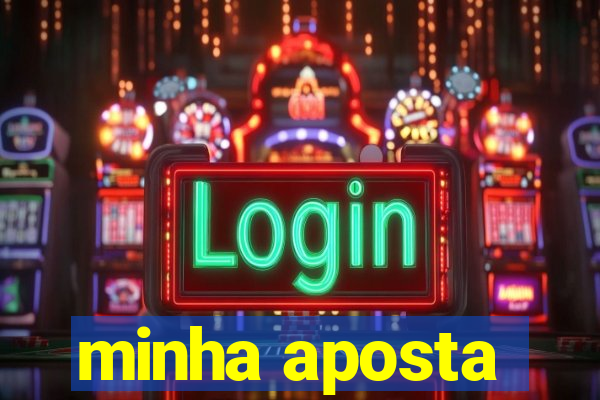 minha aposta