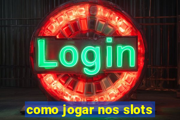 como jogar nos slots