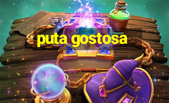 puta gostosa