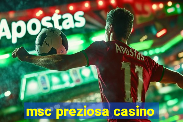 msc preziosa casino