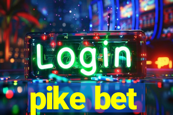 pike bet