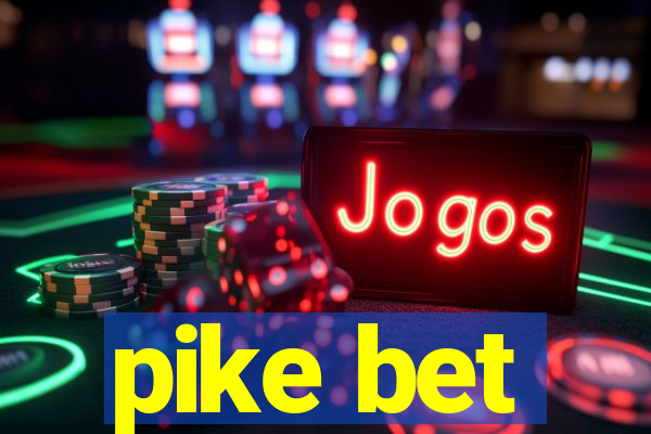 pike bet