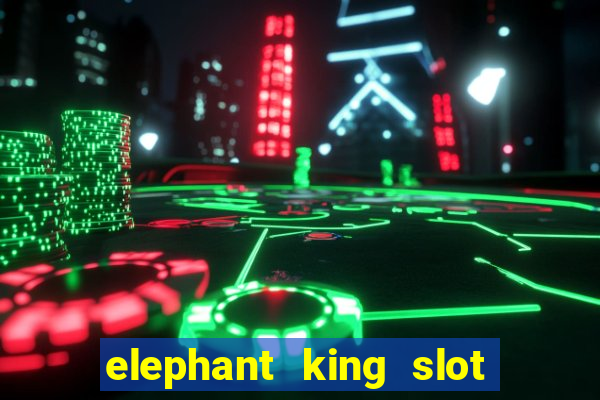 elephant king slot big win