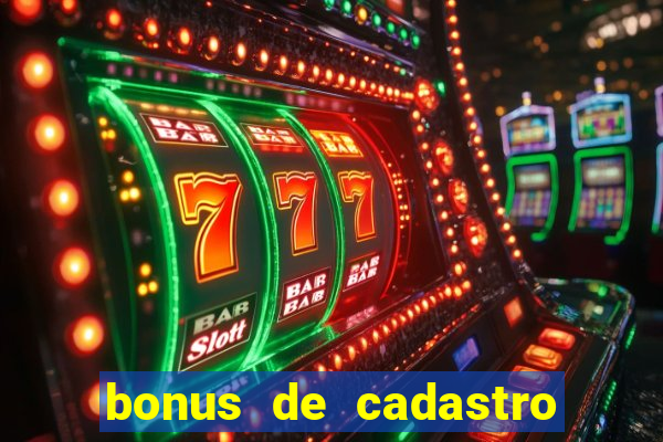 bonus de cadastro cassino gratis