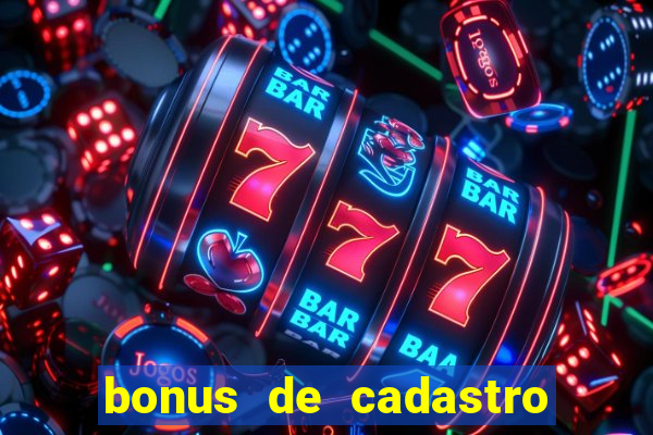 bonus de cadastro cassino gratis