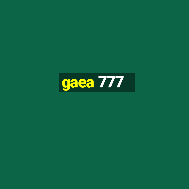 gaea 777