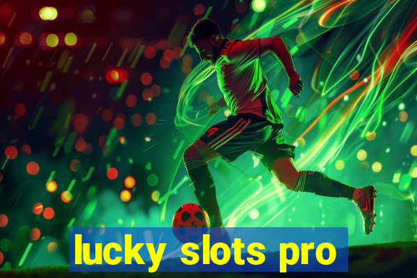 lucky slots pro