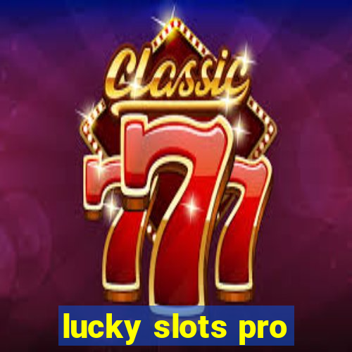 lucky slots pro