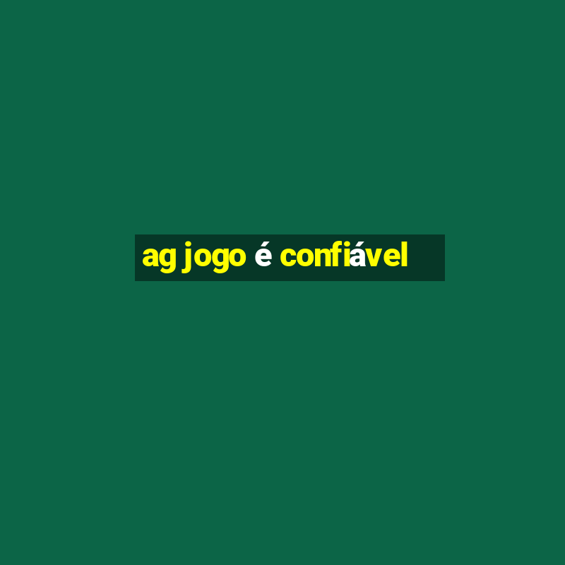 ag jogo é confiável