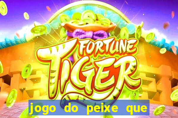 jogo do peixe que ganha dinheiro