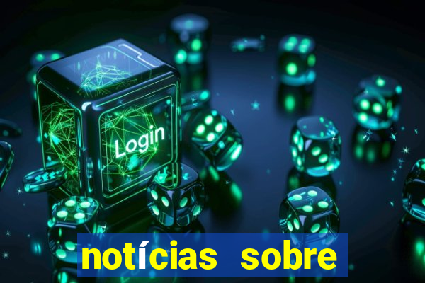 notícias sobre jogo de apostas