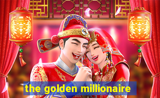 the golden millionaire