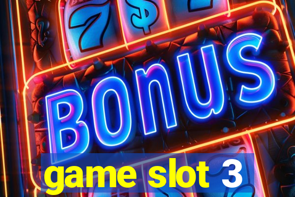 game slot 3