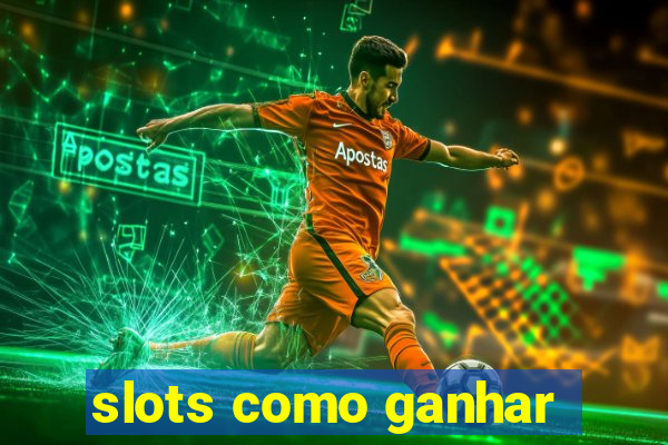 slots como ganhar