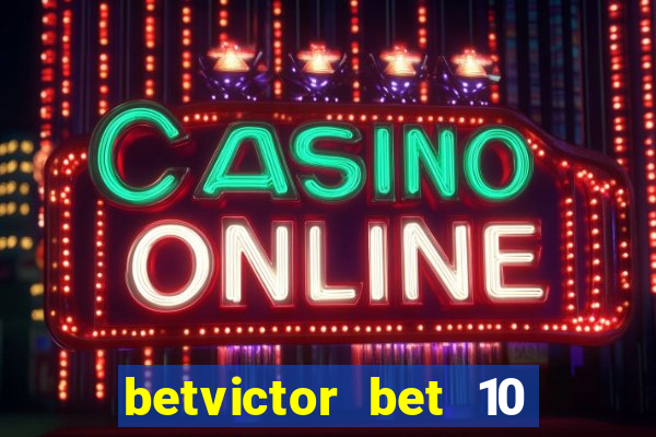 betvictor bet 10 get 40 terms