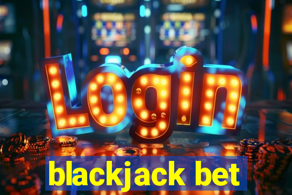 blackjack bet