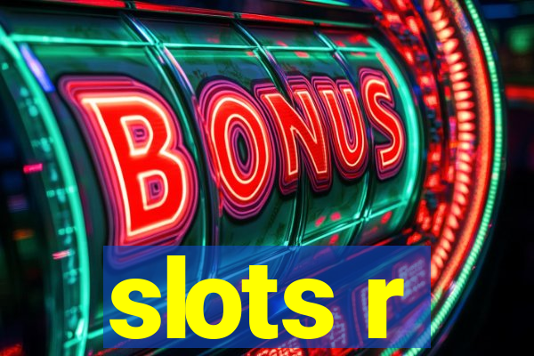 slots r