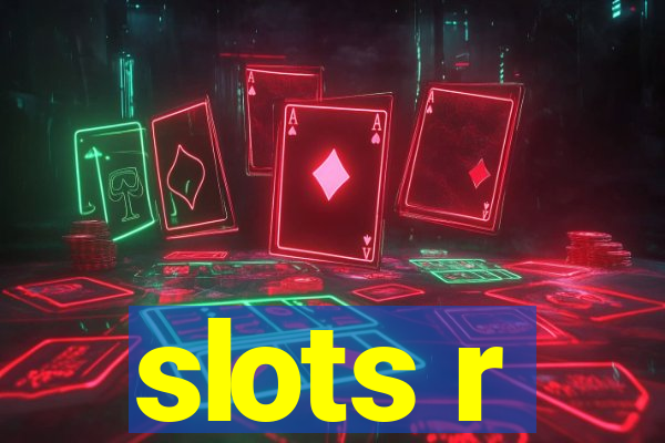 slots r