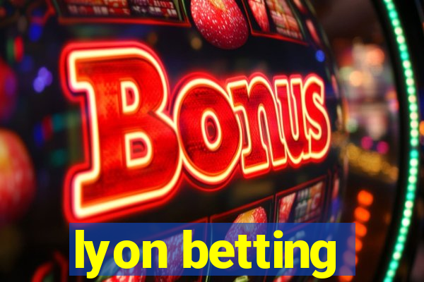 lyon betting