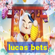 lucas bets