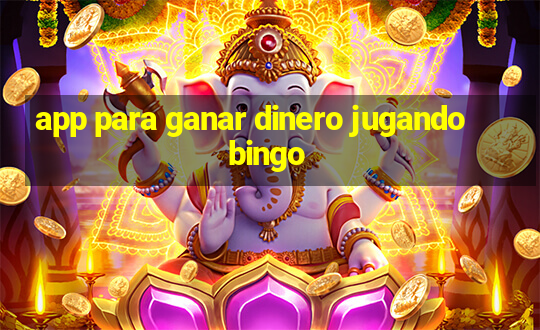 app para ganar dinero jugando bingo