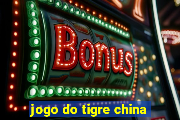 jogo do tigre china