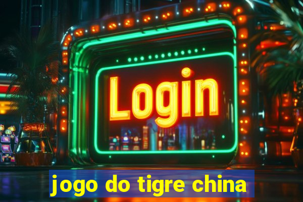 jogo do tigre china