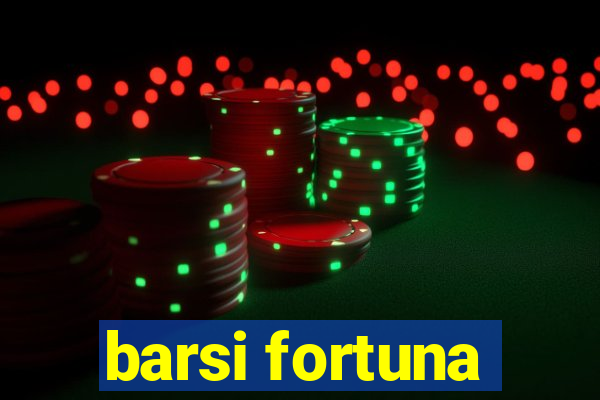 barsi fortuna