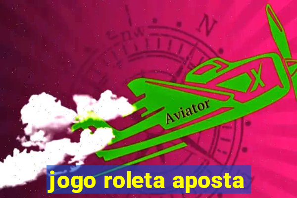 jogo roleta aposta