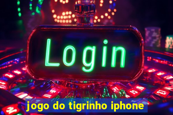 jogo do tigrinho iphone