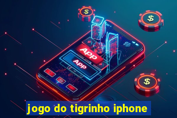 jogo do tigrinho iphone