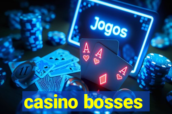 casino bosses