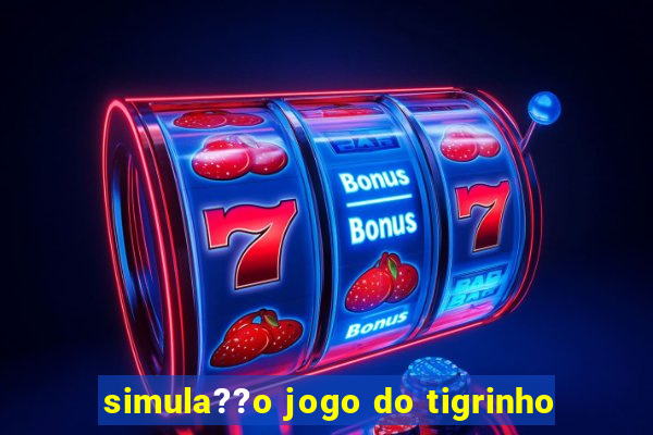 simula??o jogo do tigrinho