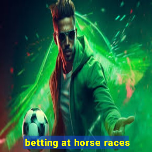 betting at horse races