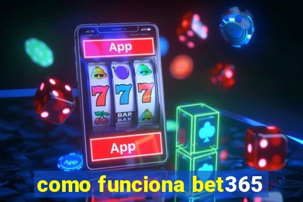 como funciona bet365