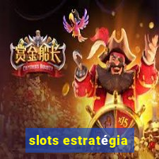 slots estratégia