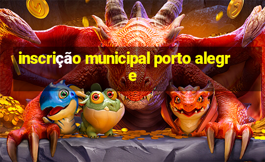 inscrição municipal porto alegre