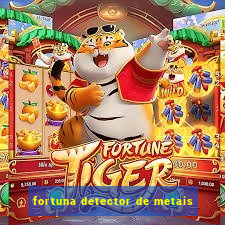 fortuna detector de metais